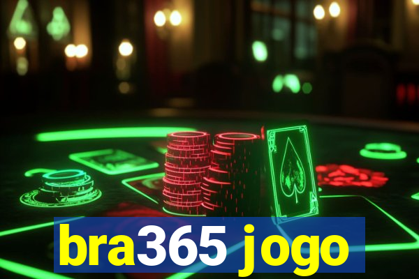 bra365 jogo